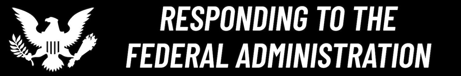 Responding to Federal Administration Graphic