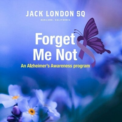 Jack London Sq Forget Me Not Alzheimer's Awareness Program