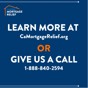 California Mortgage Relief. Learn more at camortgagerelief.org or call 1-888-840-2594